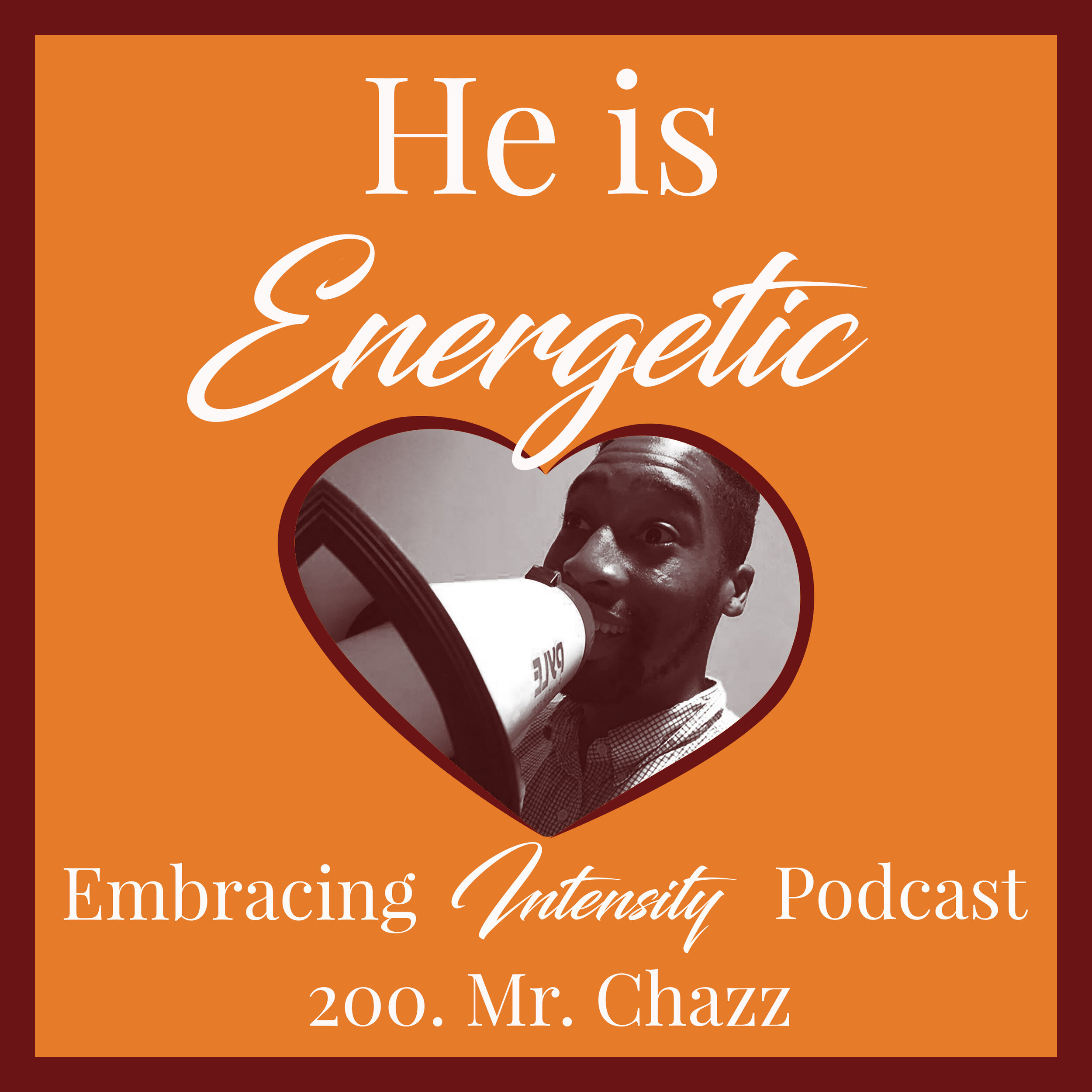 200: Leadership, Parenting, and Teaching with Mr. Chazz - Embracing