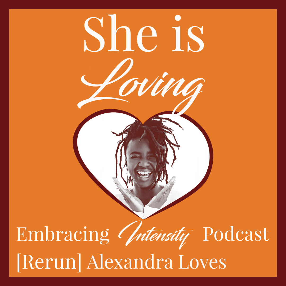 [Rerun] Using Your Intensity to Spread and Attract Love with Alexandra Loves
