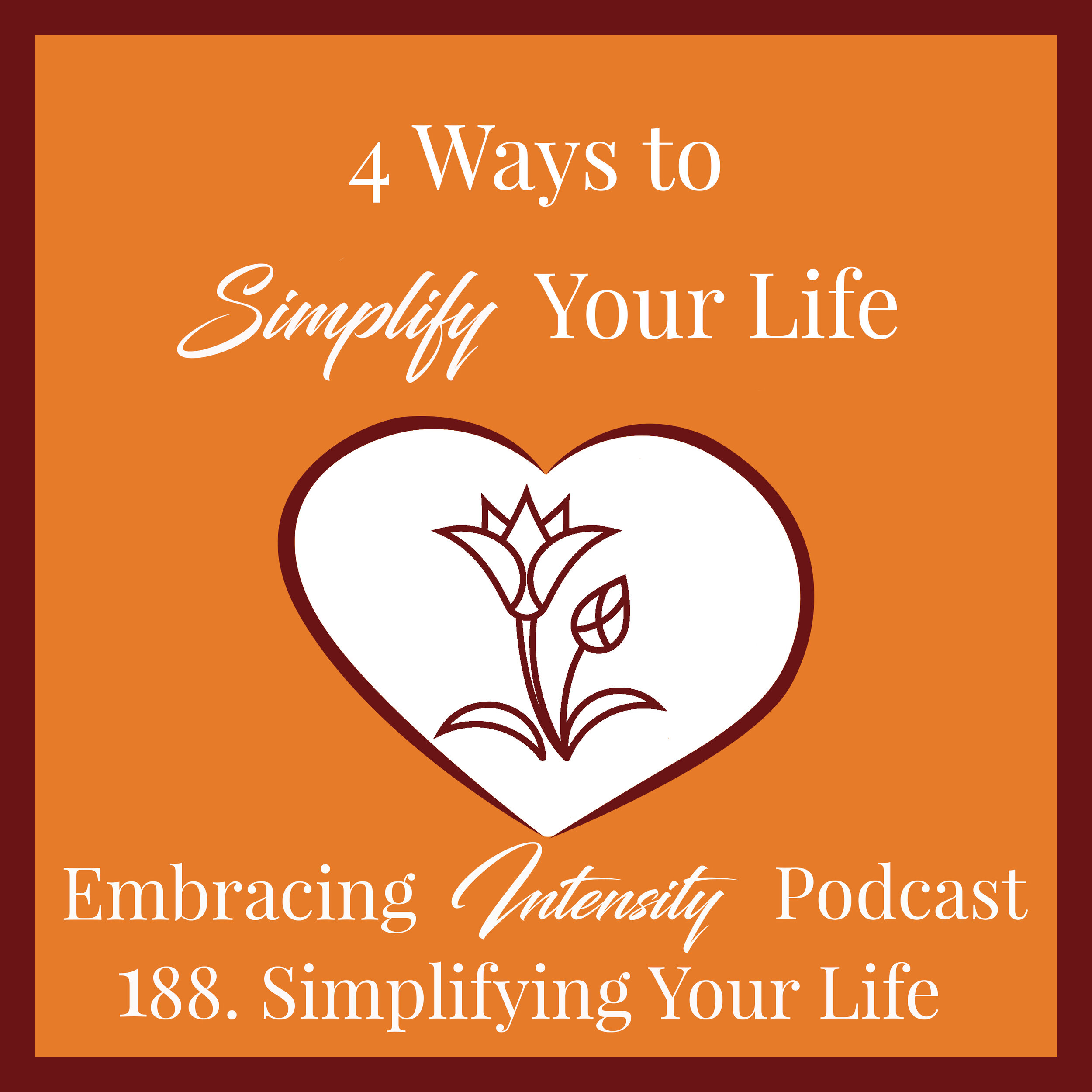188: Simplifying Your Life