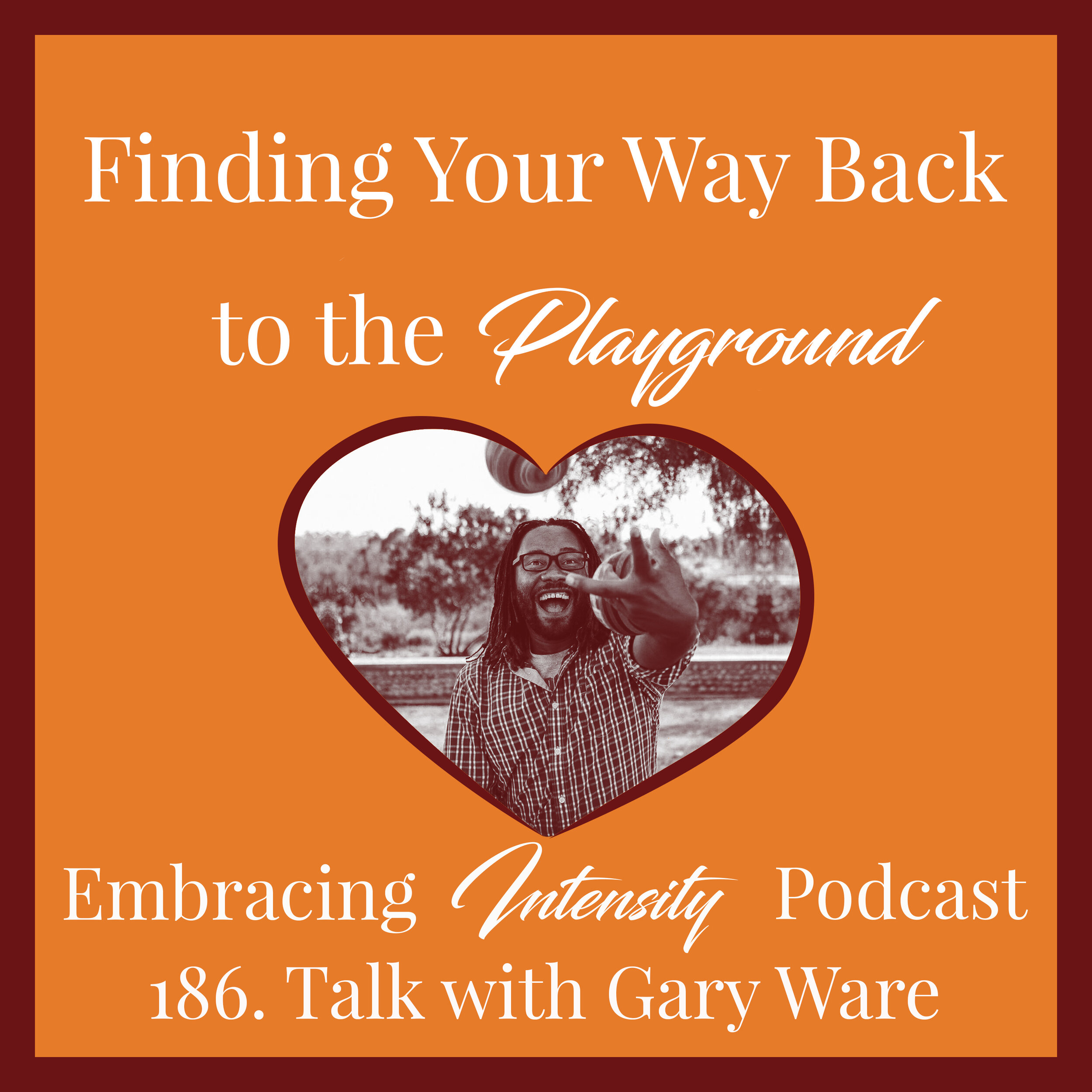 Finding Your Way Back to the Playground with Gary Ware