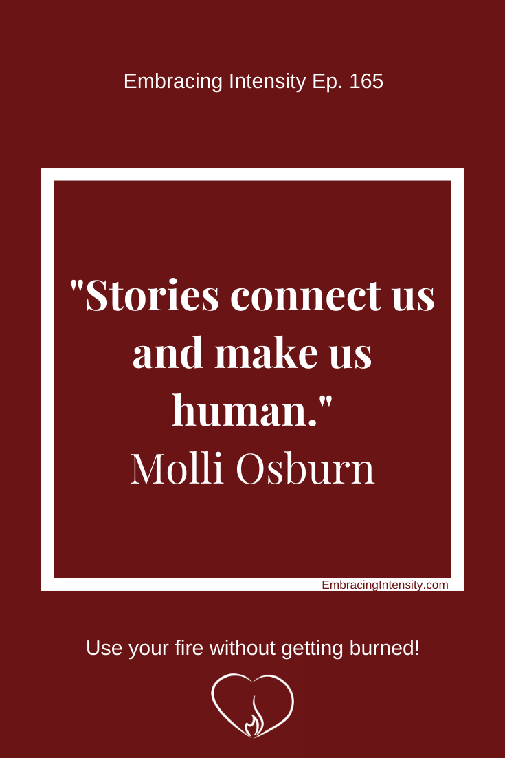 Stories connect us and make us human. ~ Molli Osburn