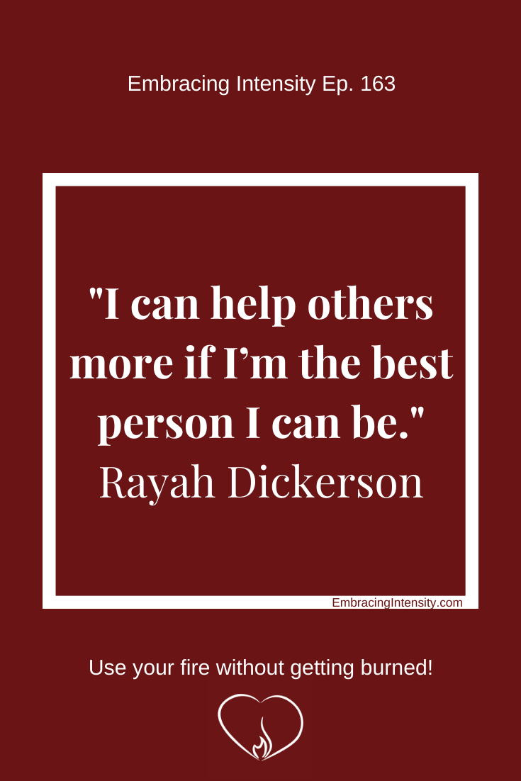 "I can help others more if I'm the best person I can be." ~ Rayah Dickerson