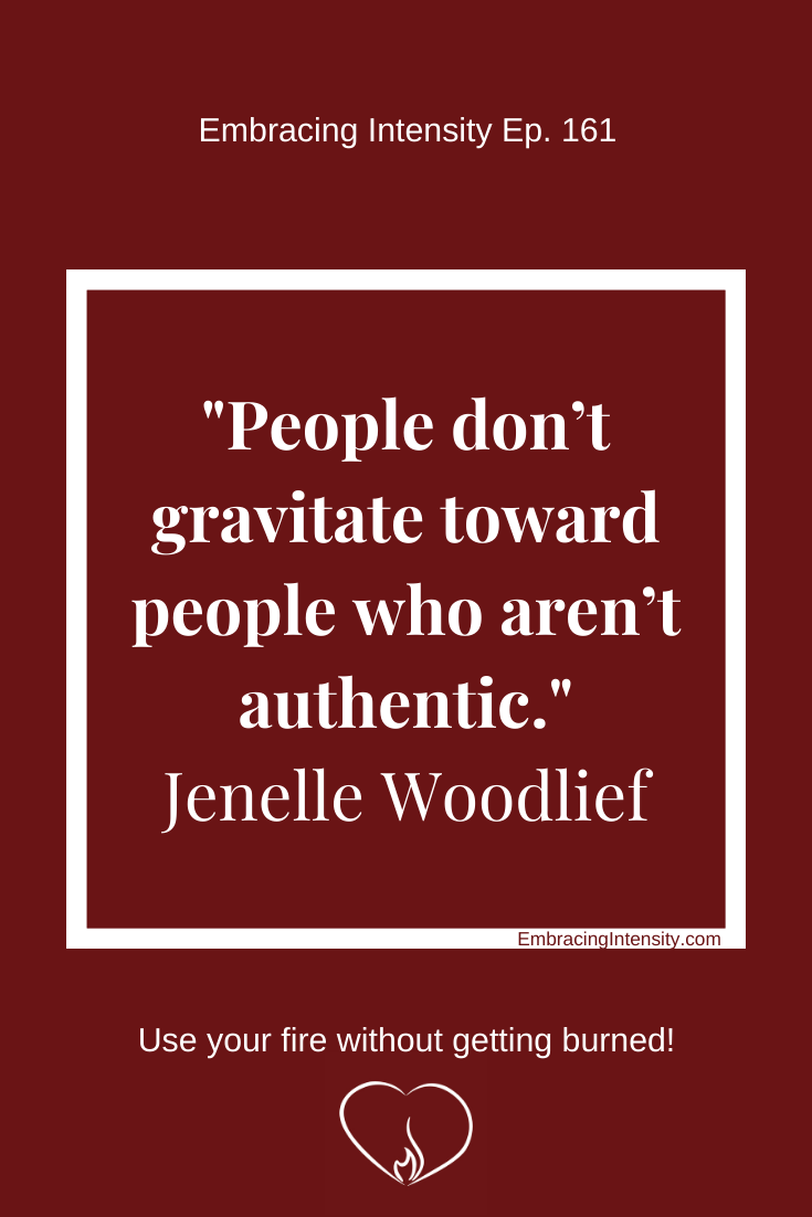 "People don't gravitate toward people who aren't authentic." ~ Jenelle Woodlief