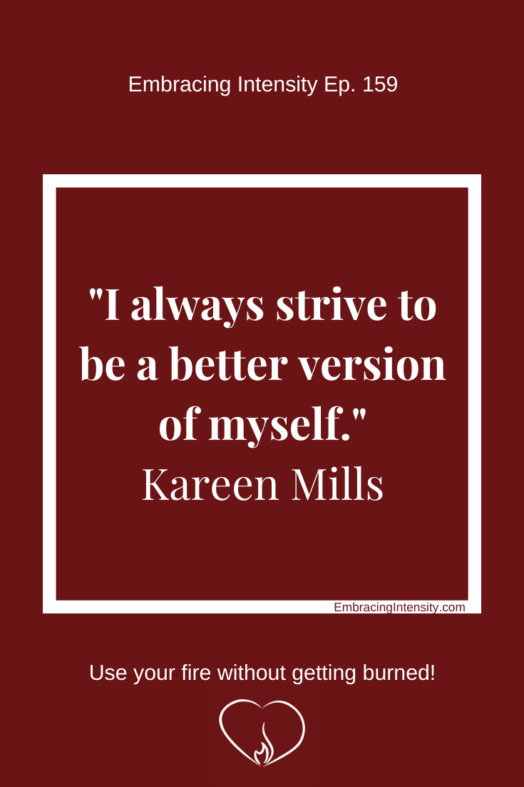 Pinterest Quote.pngI always strive to be a better version of myself. ~ Kareen Mills