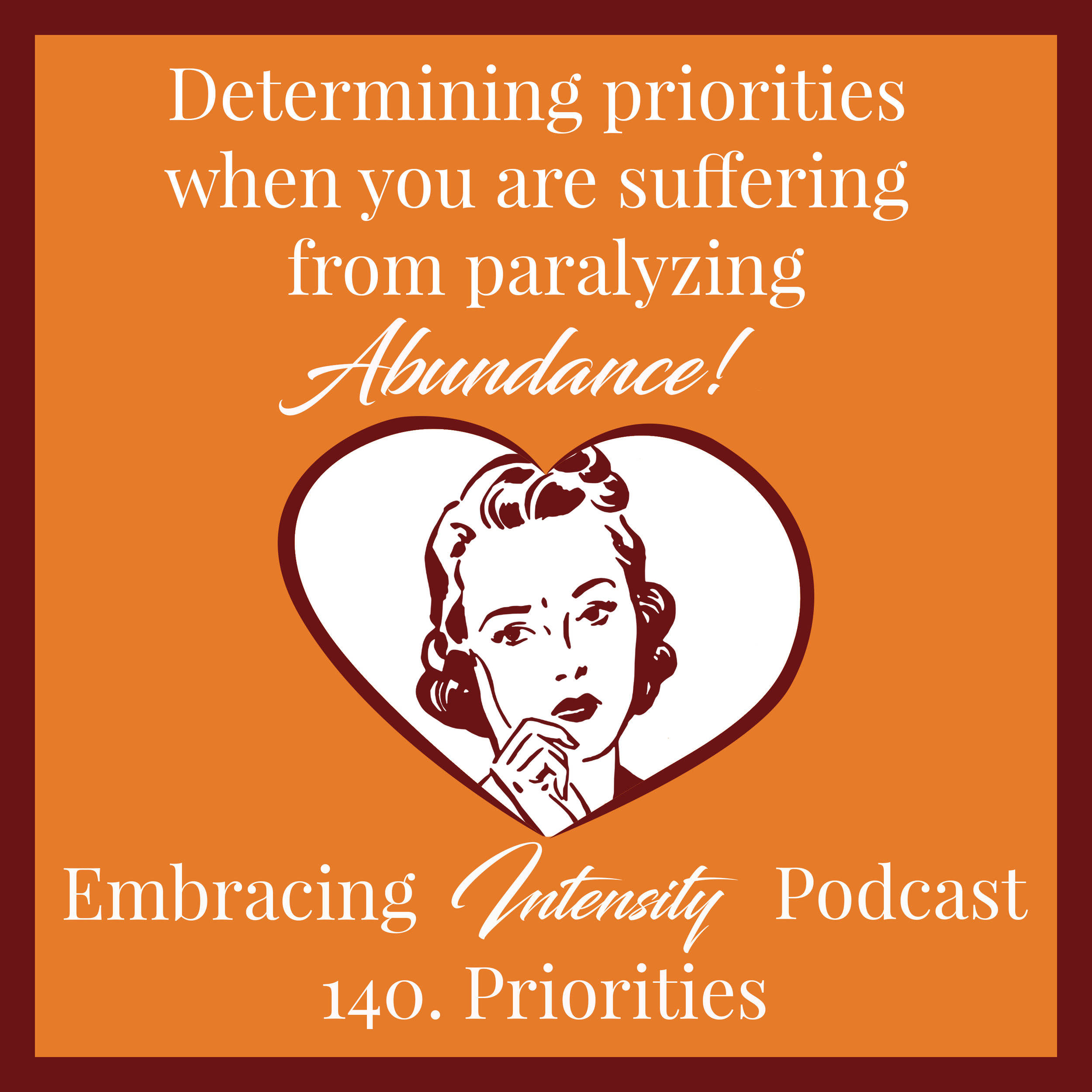 Embracing Intensity Ep. 140: Priorities