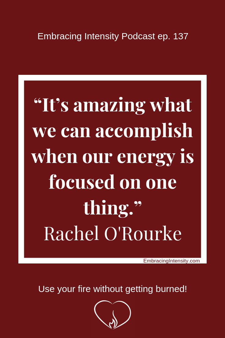It's amazing what we can accomplish when our energy is focused on one thing. ~ Rachel O'Rourke