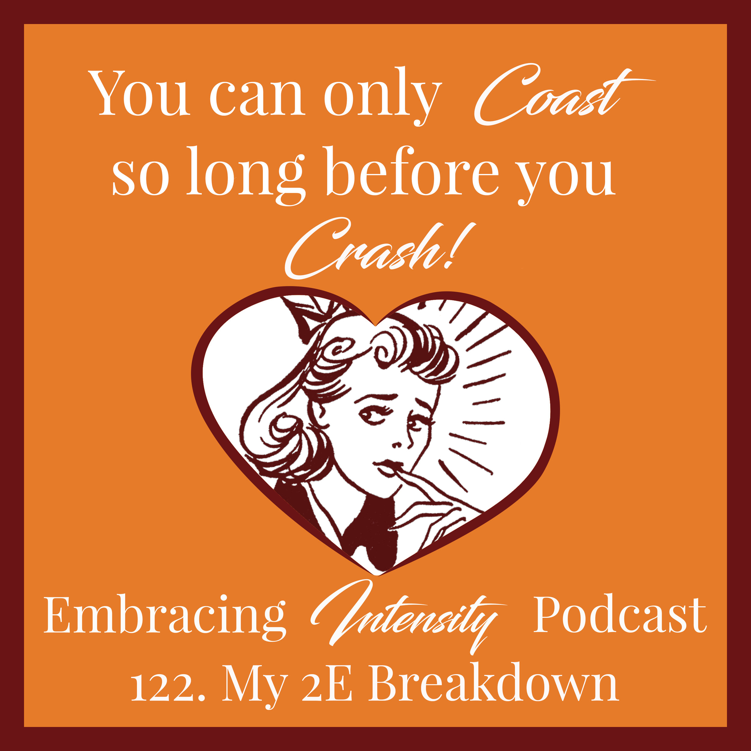 Embracing Intensity Podcast: My 2E Breakdown