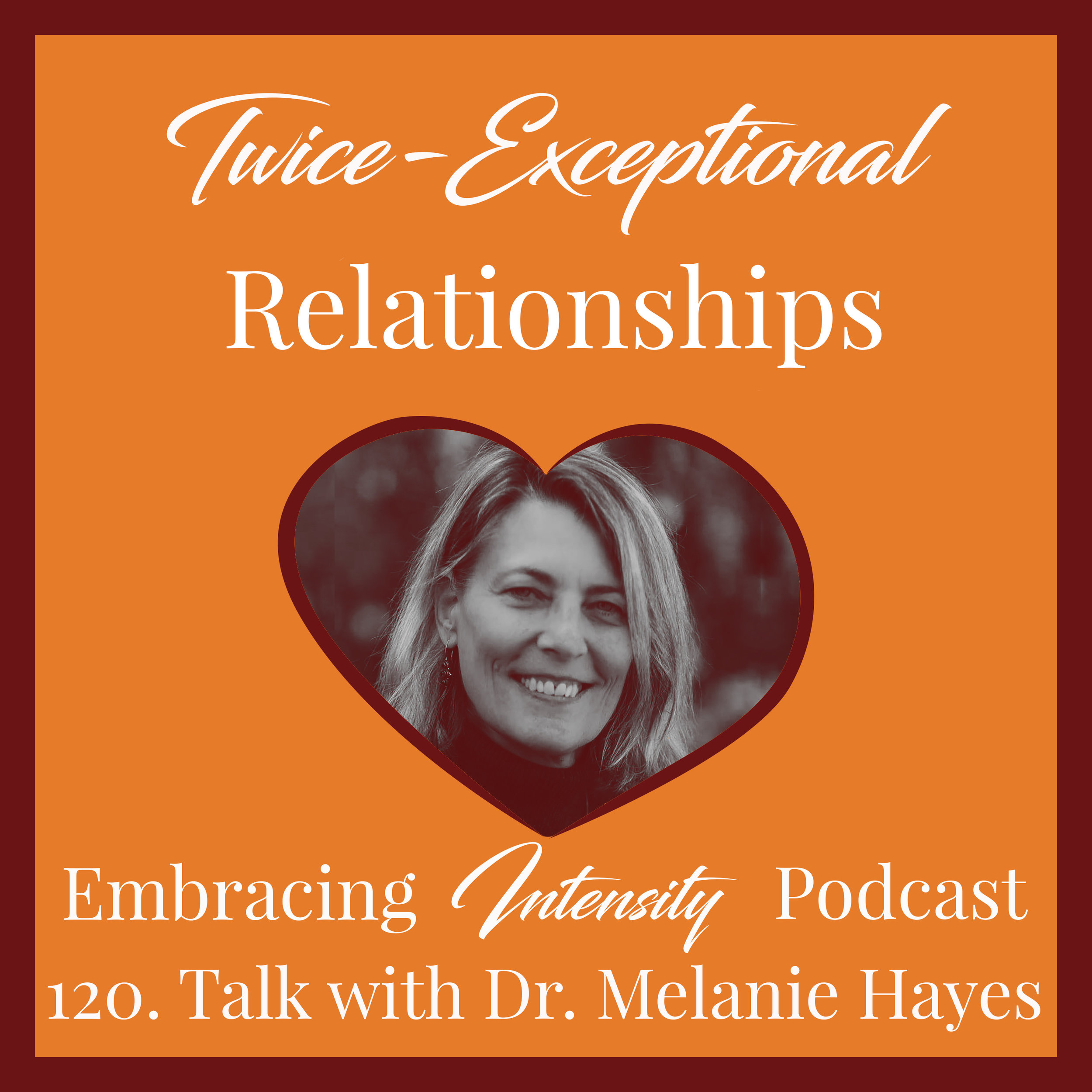 Twice Exceptional Relationships with Dr. Melanie Hayes