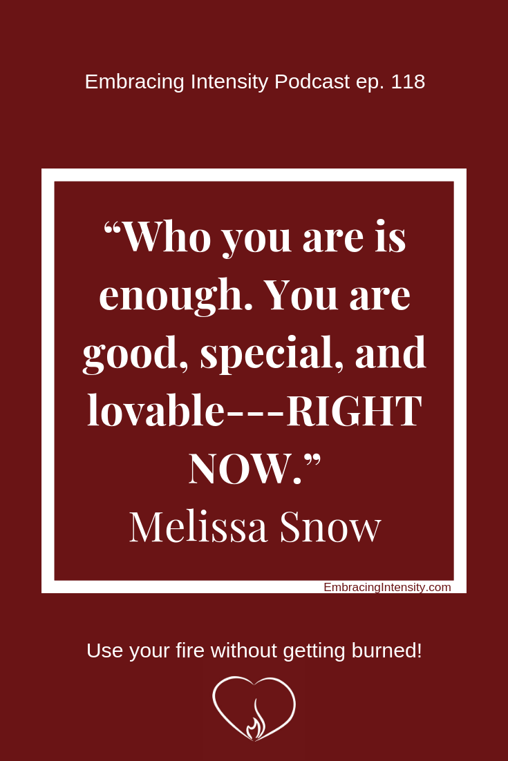 Who you are is enough. ~ Melissa Snow