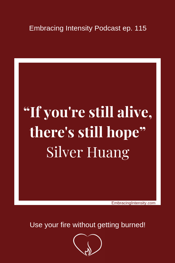 "If you're still alive, there's still hope" ~ Silver Huang