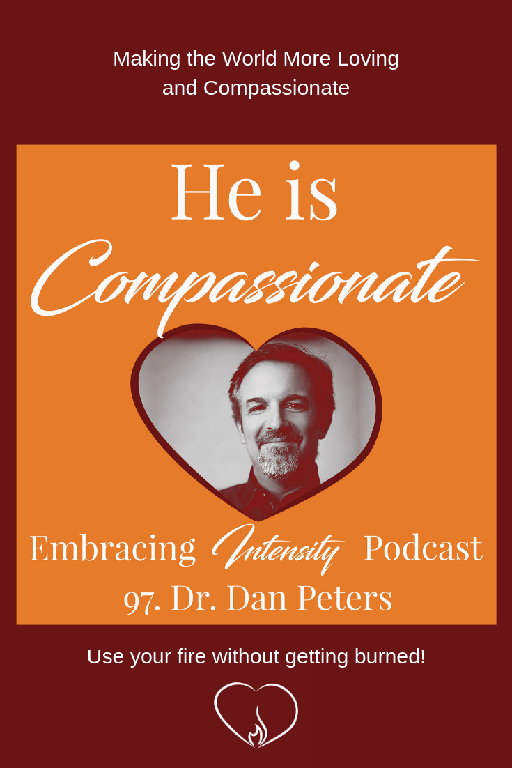 Making the world more loving and compassionate with Dr. Dan Peters
