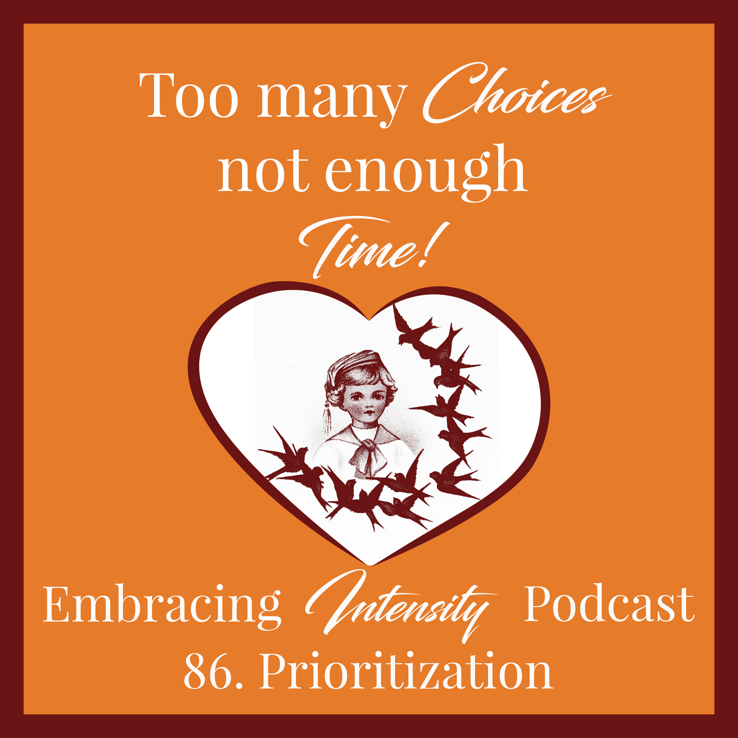 Prioritization - Embracing Intensity Ep. 86