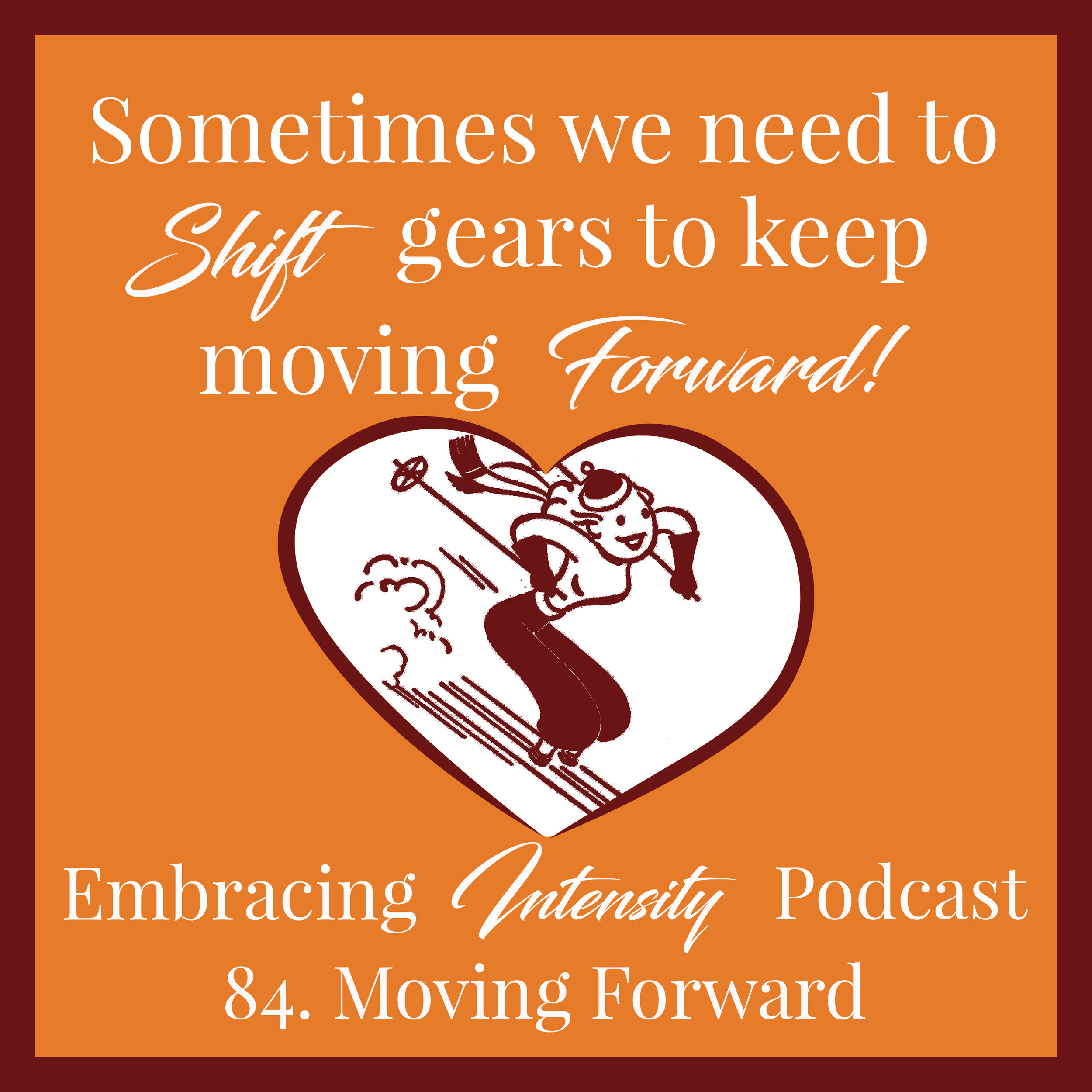Moving Forward - Embracing Intensity Podcast