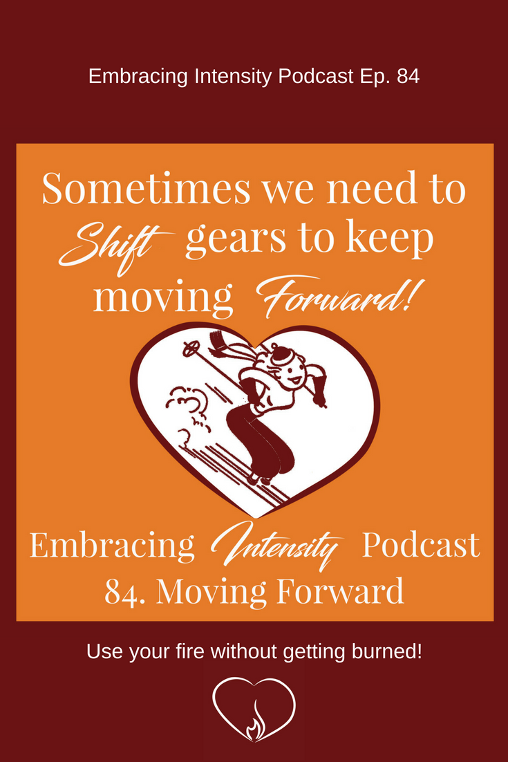 Embracing Intensity Podcast ep. 84 - Moving Forward
