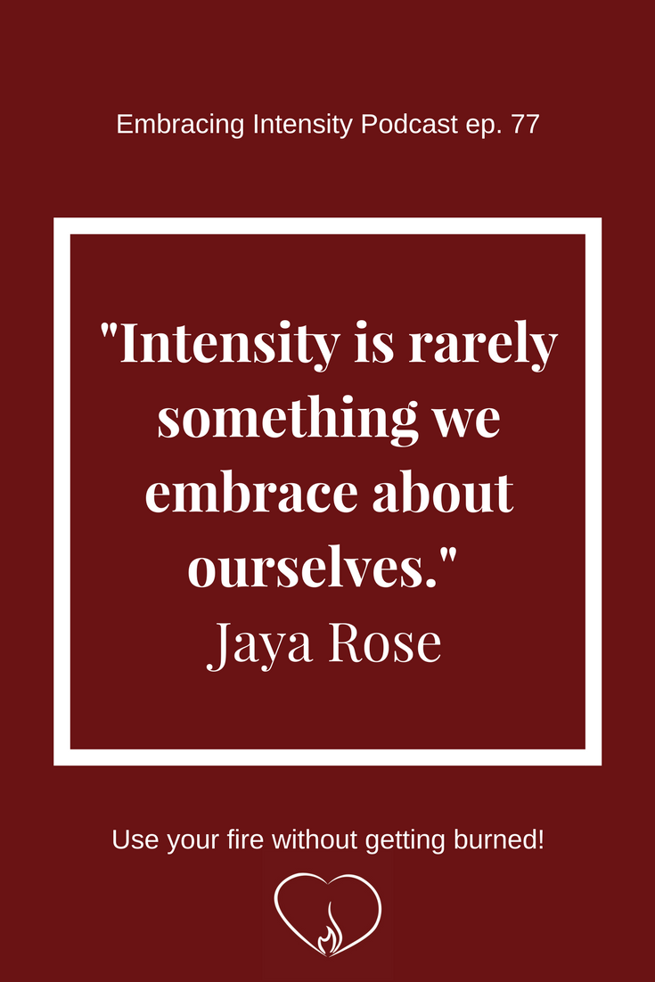 How Multi-Passionate Entrepreneurs Embrace Their Talents with Jaya Rose - Embracing Intensity Podcast ep. 73