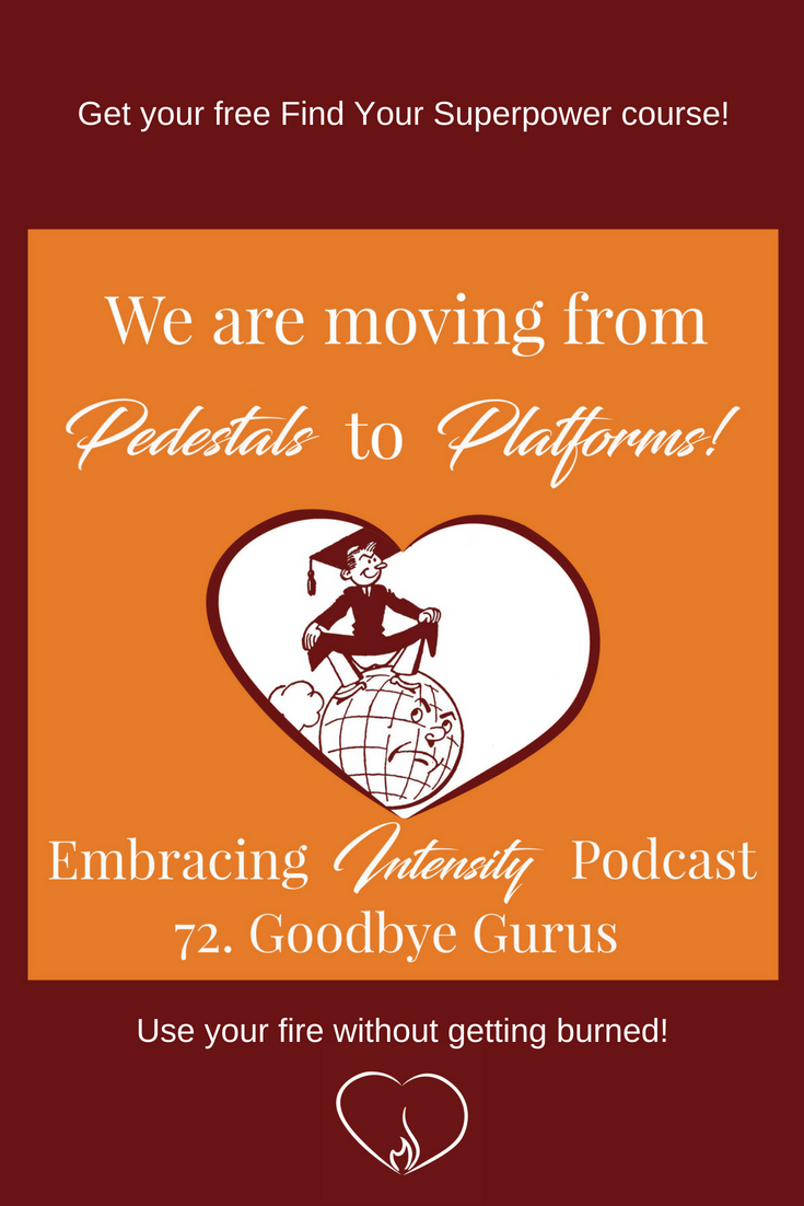 Goodbye Gurus - Embracing Intensity Podcast - Free Find Your Superpower Course inside