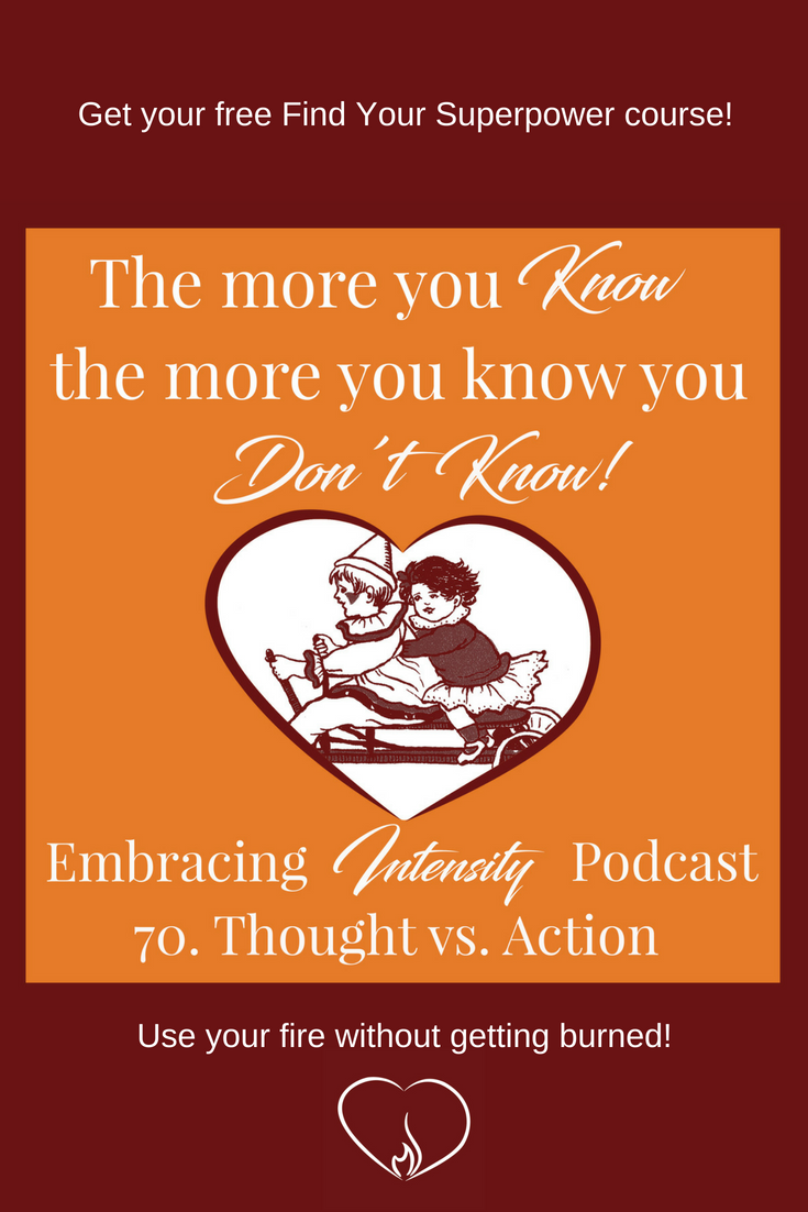 Thought vs. Action - Embracing Intensity Podcast - Find Your Superpower Cours inside!
