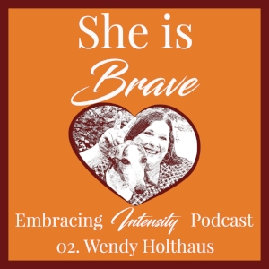 ~ Embracing Intensity Podcast ep. 02: Relieving the Terror of "The Void" with Wendy Holthaus